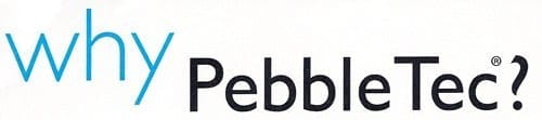 Why Pebble Tec®